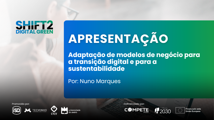 Apresentação – Adaptação de modelos de negócio para a transição digital e para a sustentabilidade – Nuno Marques – Workshop 09/07/25