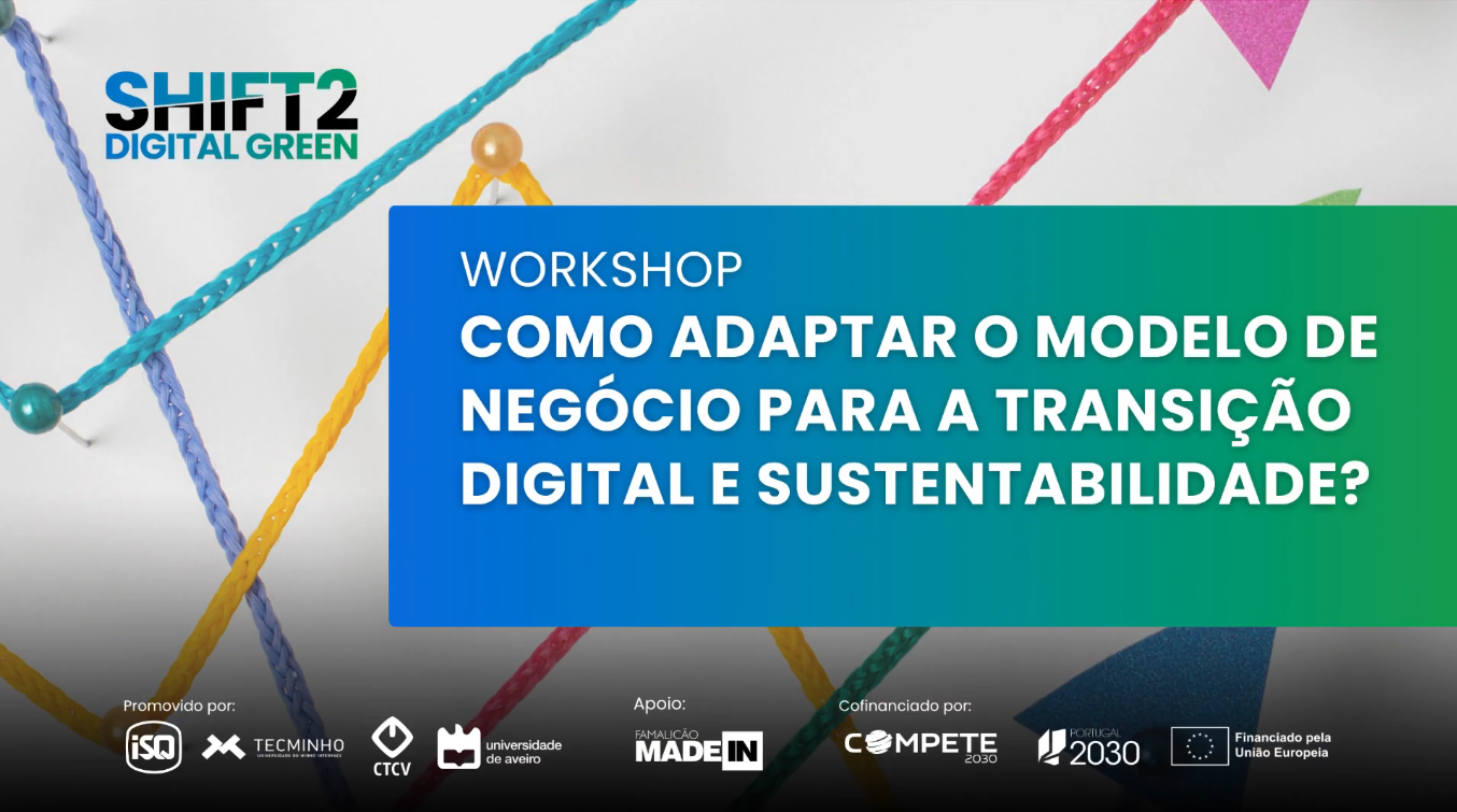 Workshop: Como Adaptar o Modelo de Negócio para a Transição Digital e Sustentável SHIFT2DigitalGreen